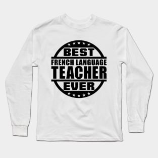 Best French Language Teacher Ever Long Sleeve T-Shirt